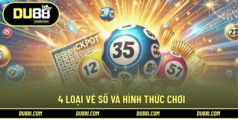 4 loại vé số và hình thức chơi