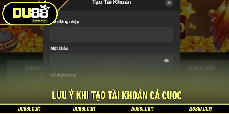 Lưu ý khi tạo tài khoản cá cược