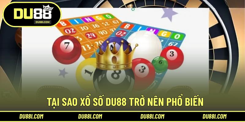 Tại sao xổ số DU88 trở nên phổ biến