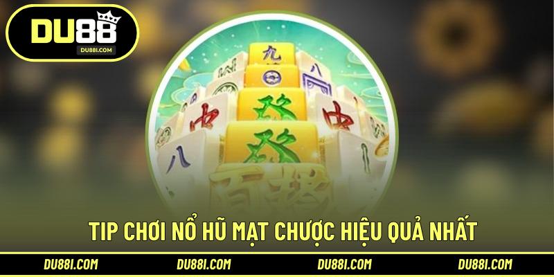 Tip chơi nổ hũ Mạt Chược hiệu quả nhất